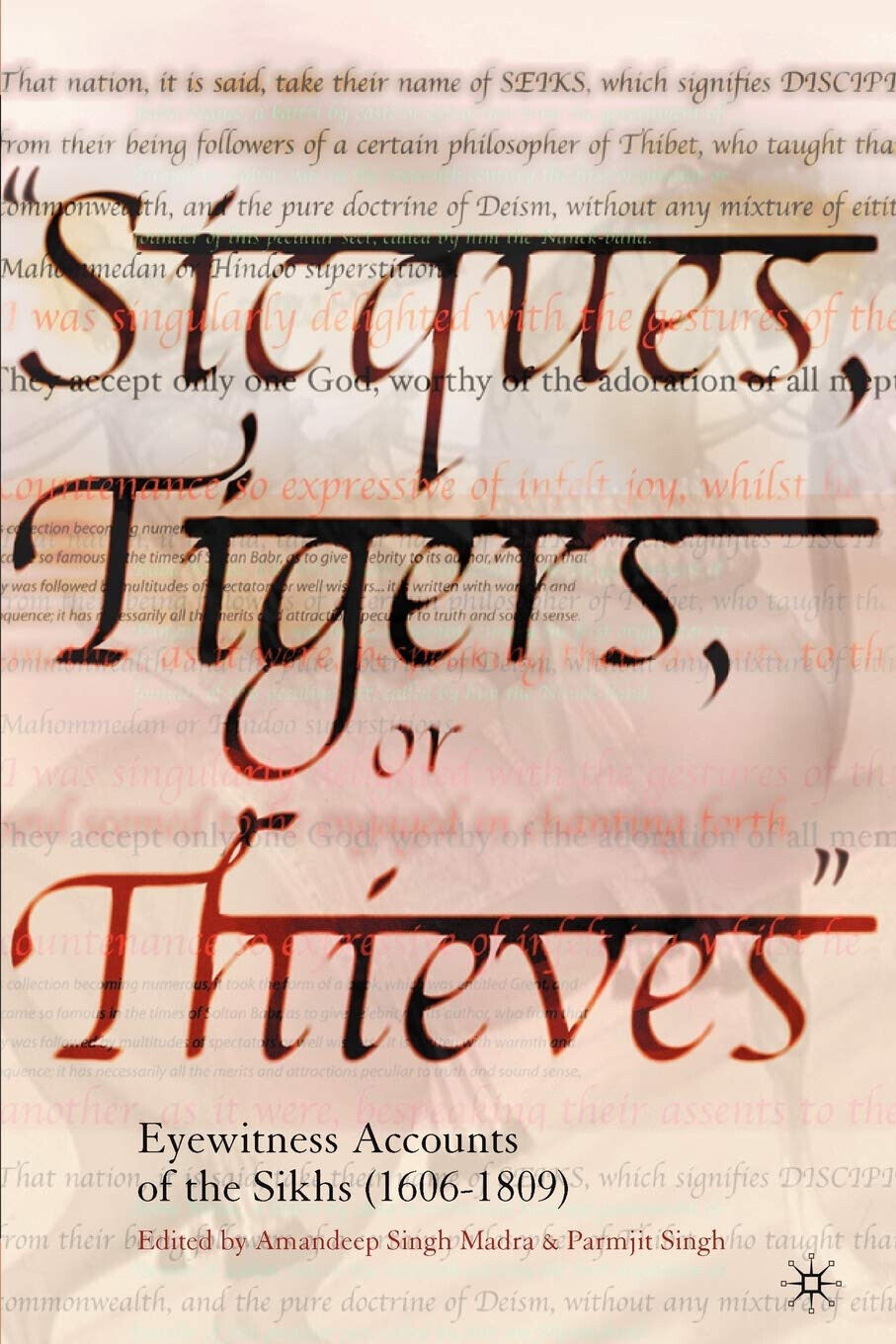 Sicques, Tigers or Thieves: Eyewitness Accounts of the Sikhs (1606-1810) - 2004 libro usato
