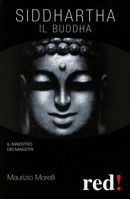 Siddharta. Il Buddha di Maurizio Morelli,  2009,  Edizioni Red! libro usato