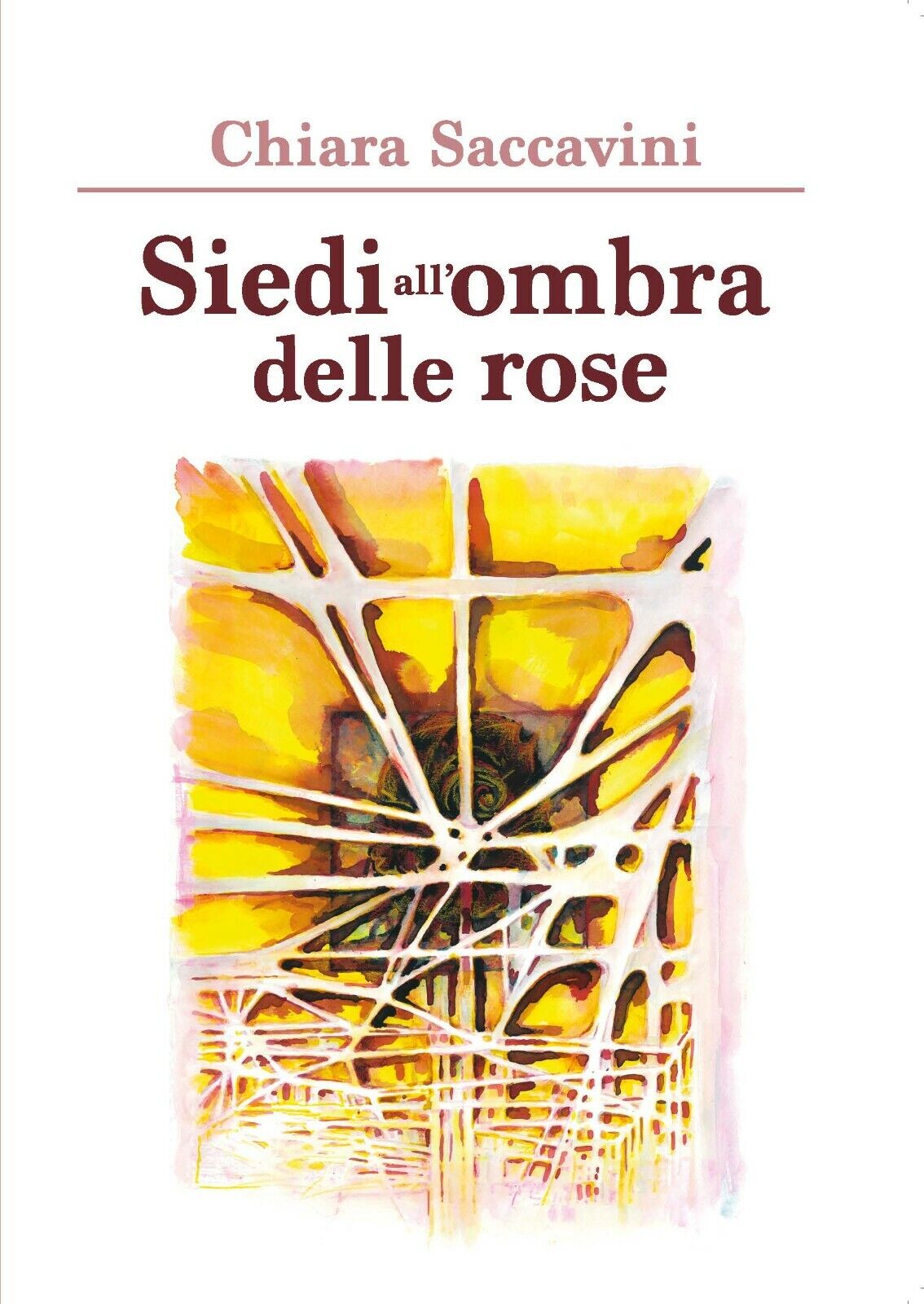 Siedi alL'ombra delle rose di Chiara Saccavini,  2020,  Youcanprint libro usato