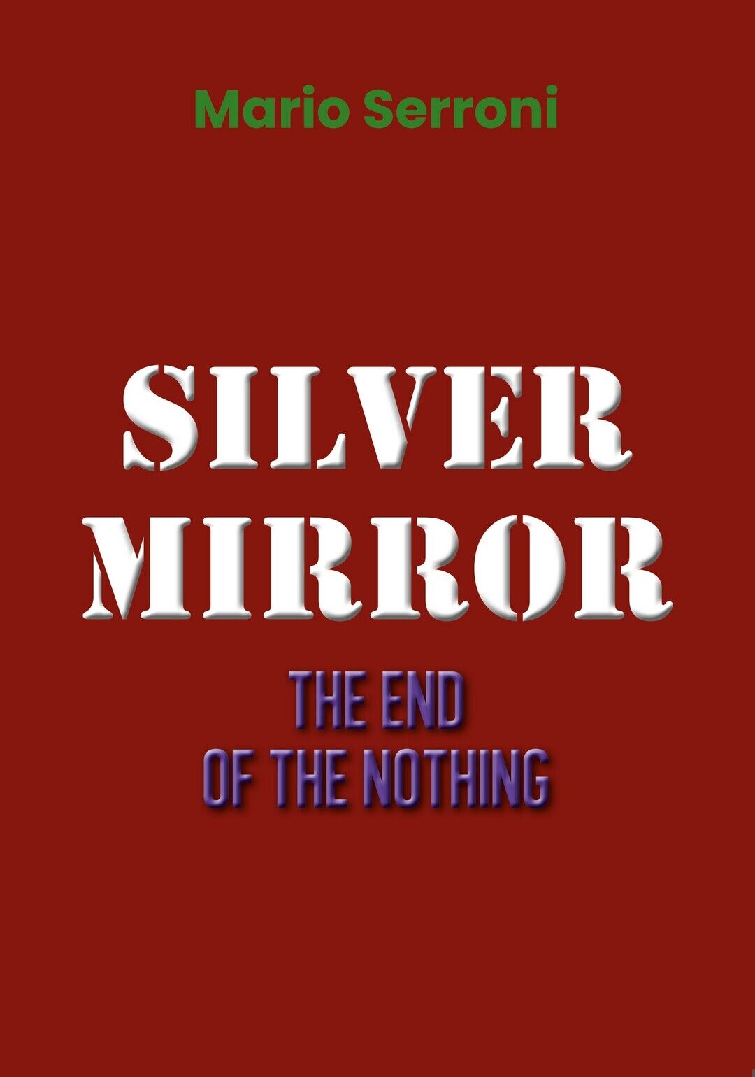 Silver Mirror. The End of the nothing  di Mario Serroni,  2019,  Youcanprint libro usato