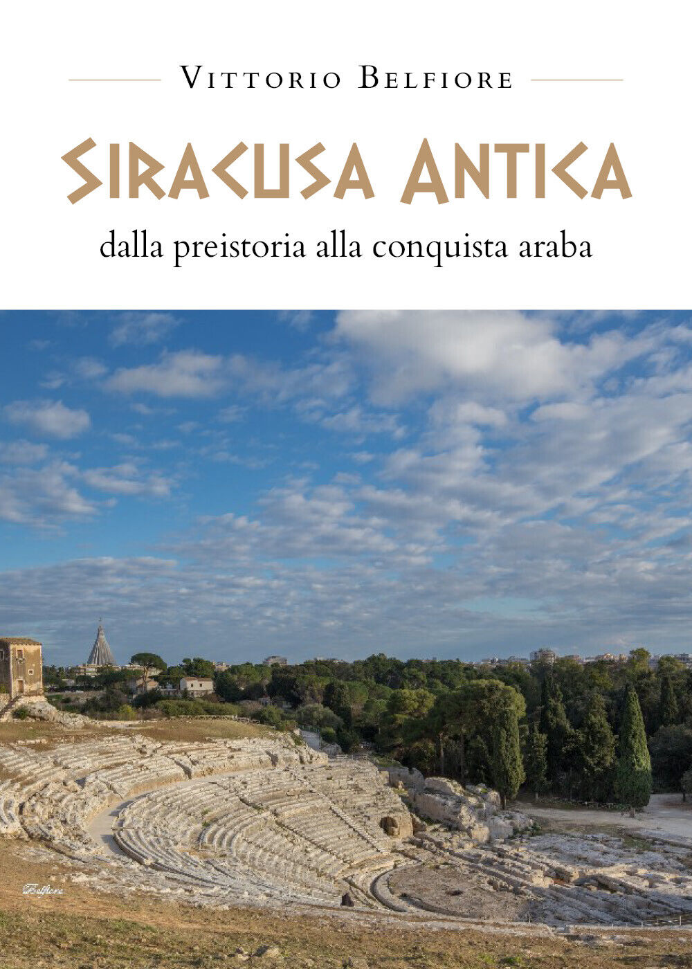 Siracusa antica. Dalla preistoria alla conquista araba di Vittorio Belfiore,  20 libro usato