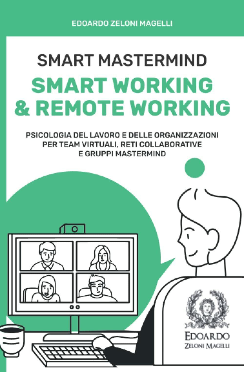 Smart Mastermind: Smart Working & Remote Working ? Psicologia del Lavoro e delle libro usato