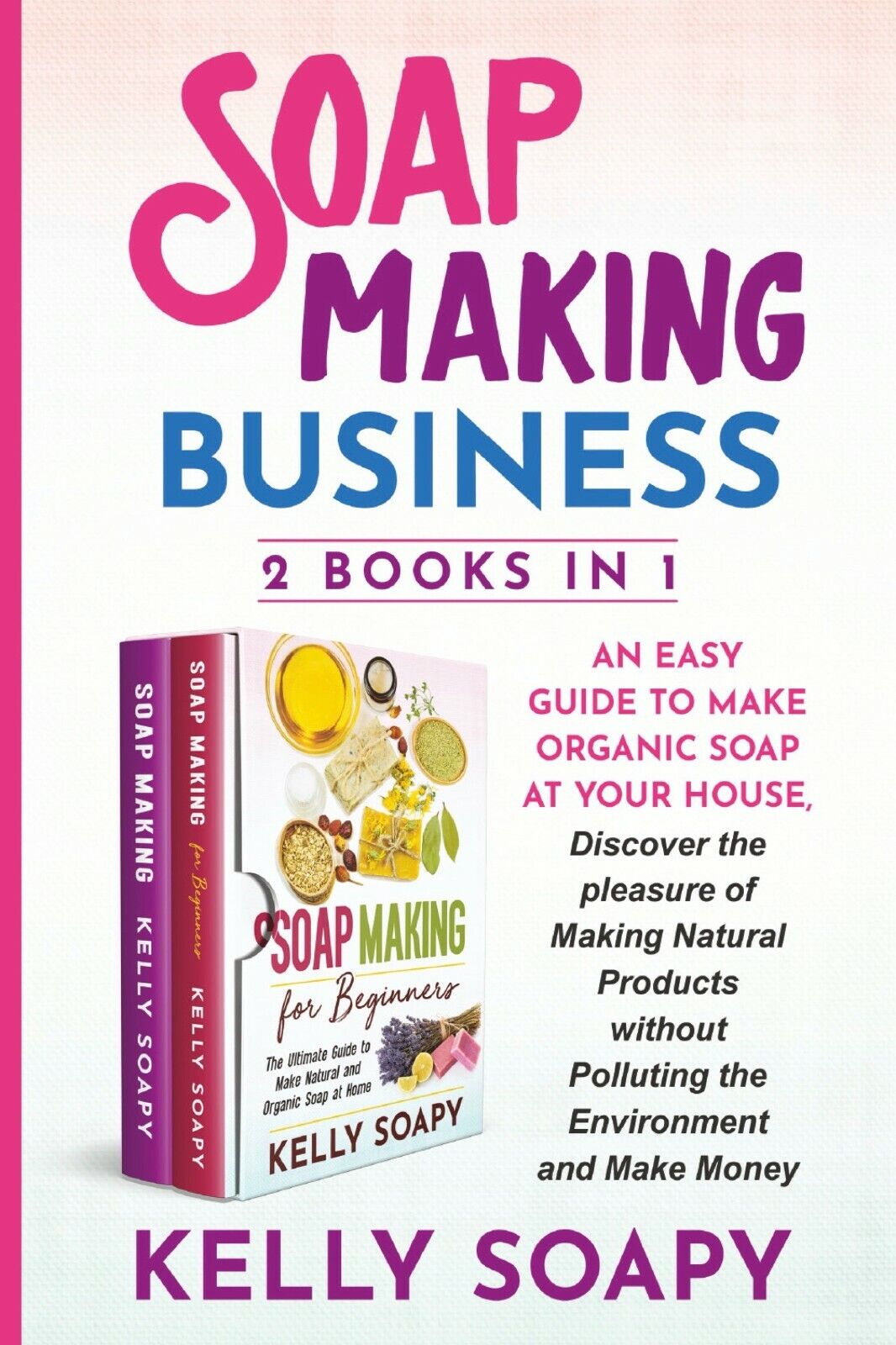 Soap making business (2 books in 1) di Kelly Soapy,  2021,  Youcanprint libro usato