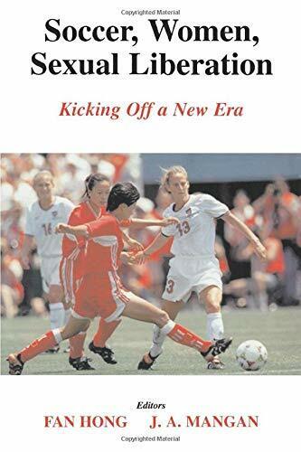 Soccer, Women, Sexual Liberation - Fan Hong, J. A. Mangan - FRANK, 2003  libro usato