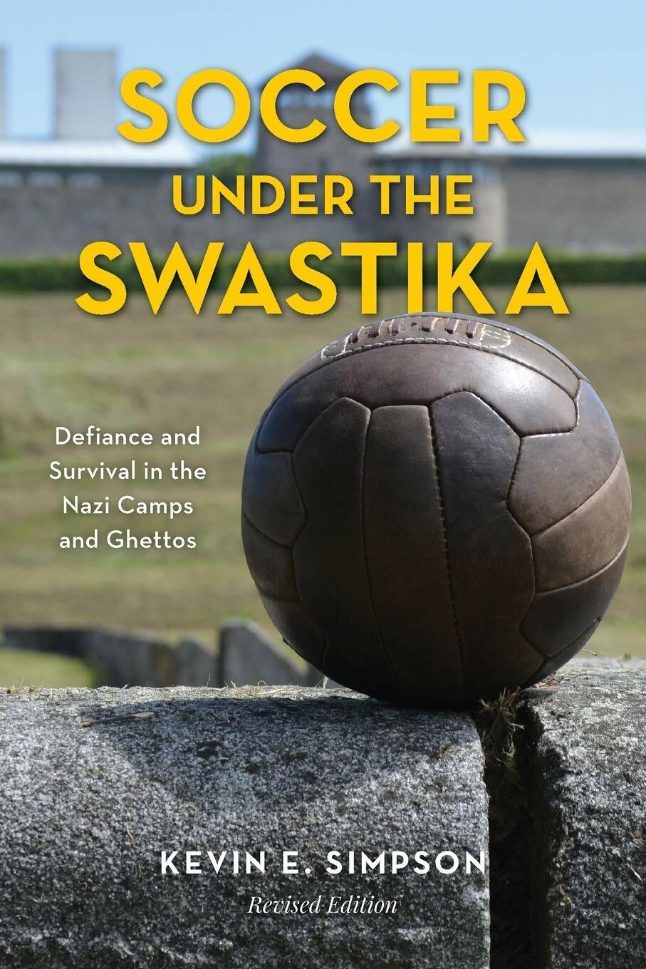 Soccer under the Swastika - Kevin E. Simpson - Rowman & Littlefield, 2020 libro usato