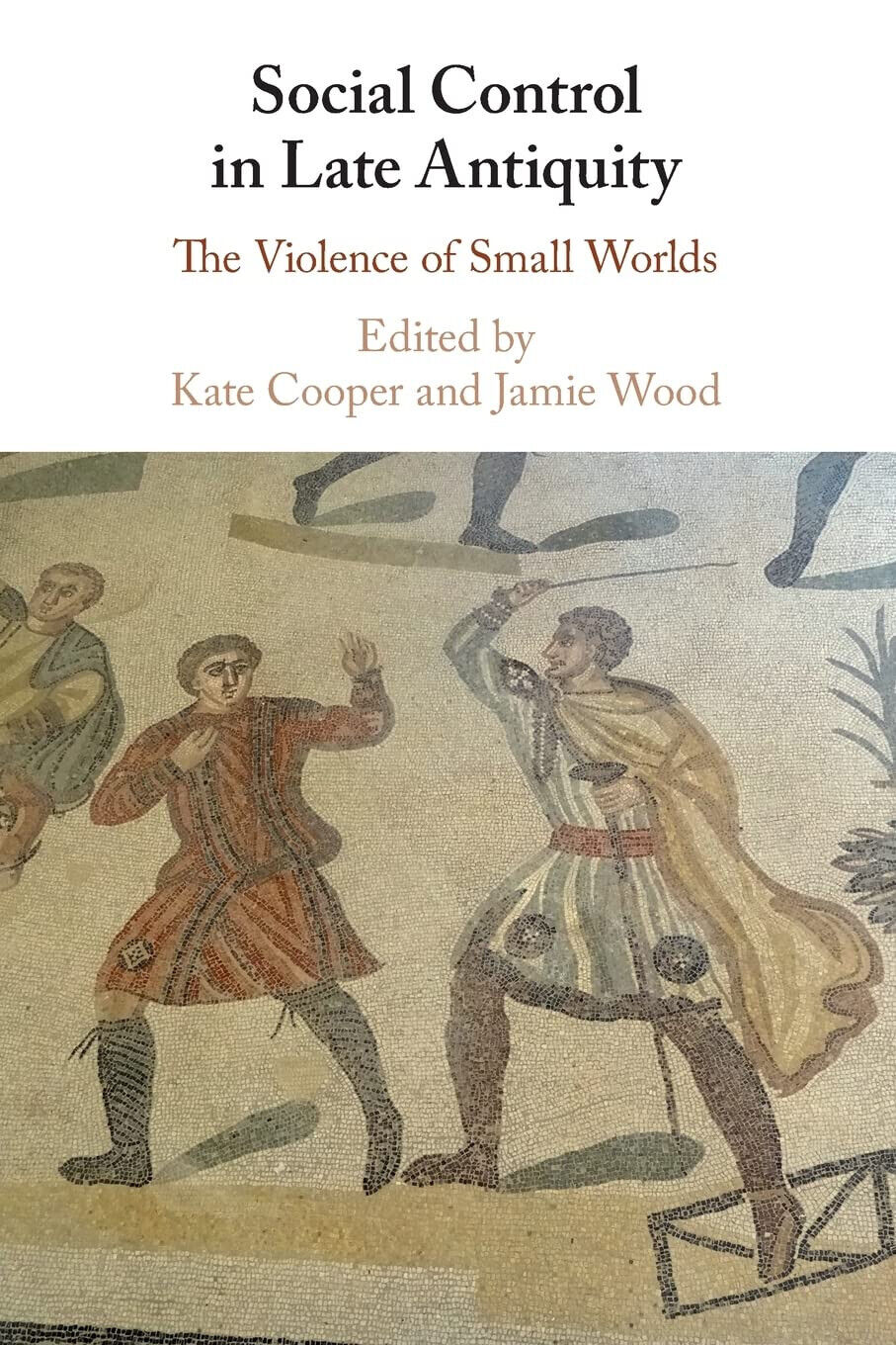 Social Control In Late Antiquity - Kate Cooper - Cambridge, 2022 libro usato