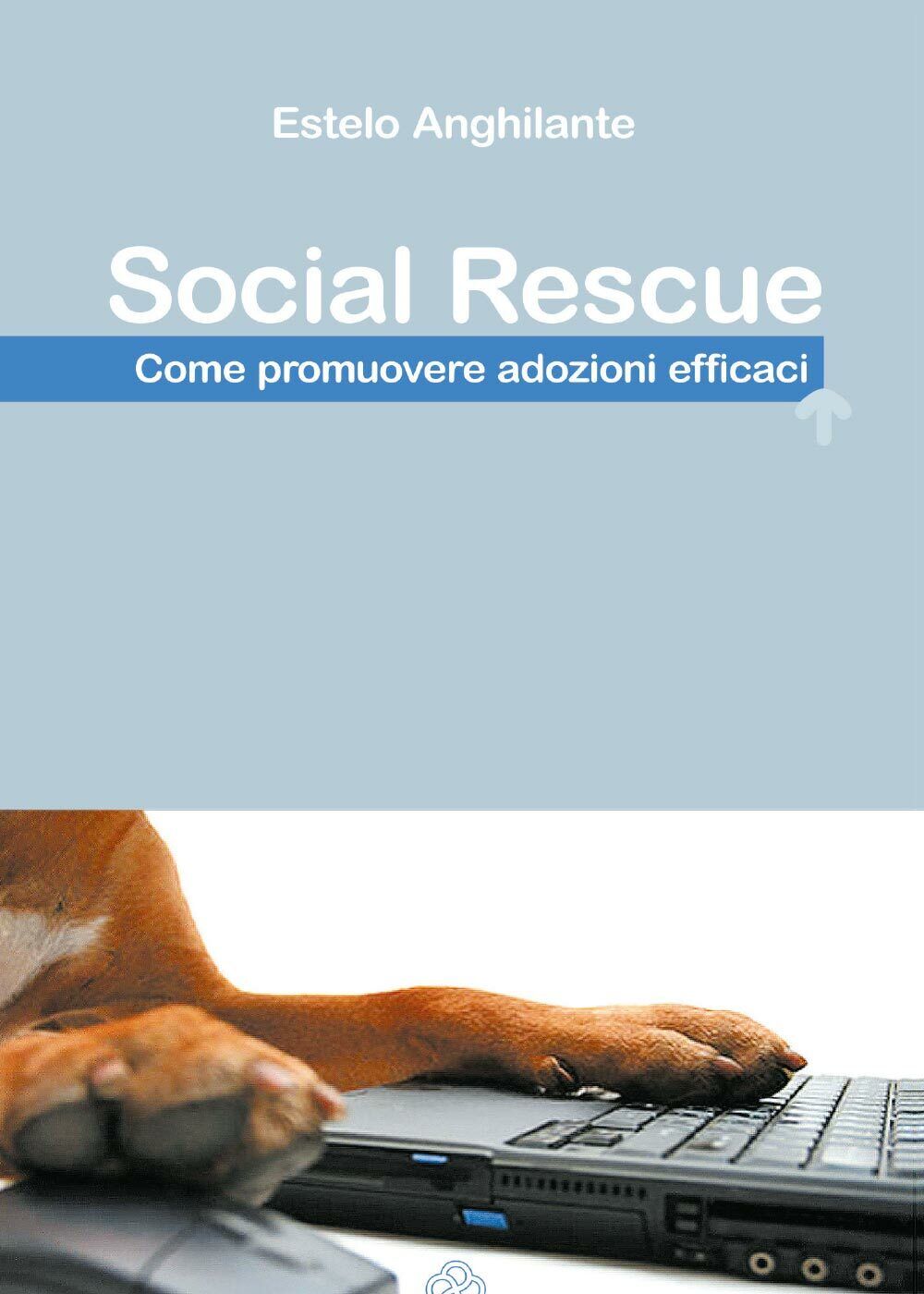 Social Rescue, di Estelo Anghilante,  2017,  Youcanprint- ER libro usato