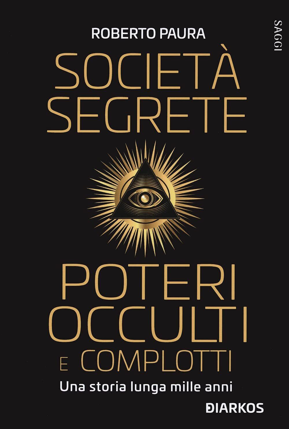 Societ? segrete, poteri occulti e complotti - Roberto Paura - DIARKOS, 2021 libro usato