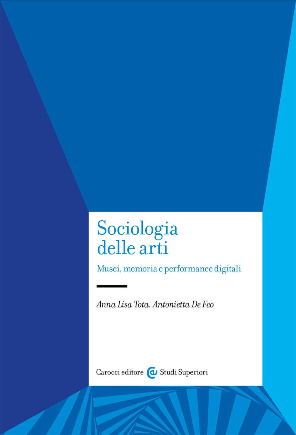 Sociologia delle arti. Musei, memoria e performance digitali - Carocci, 2020 libro usato