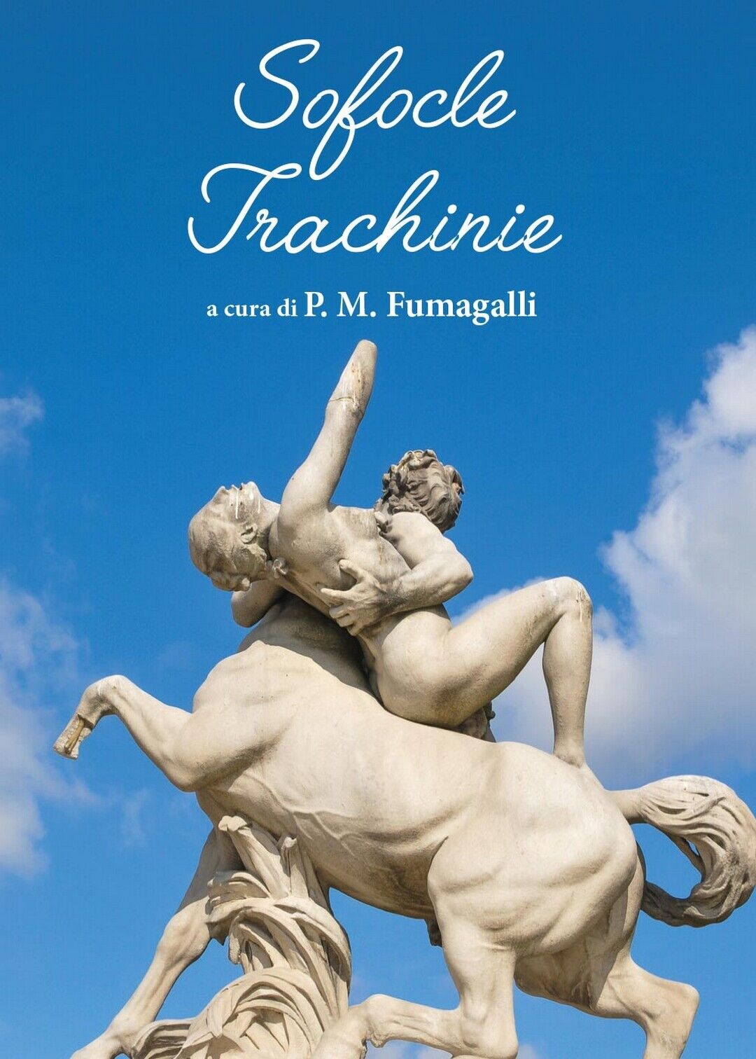 Sofocle Trachinie  di Pio Mario Fumagalli,  2017,  Youcanprint libro usato