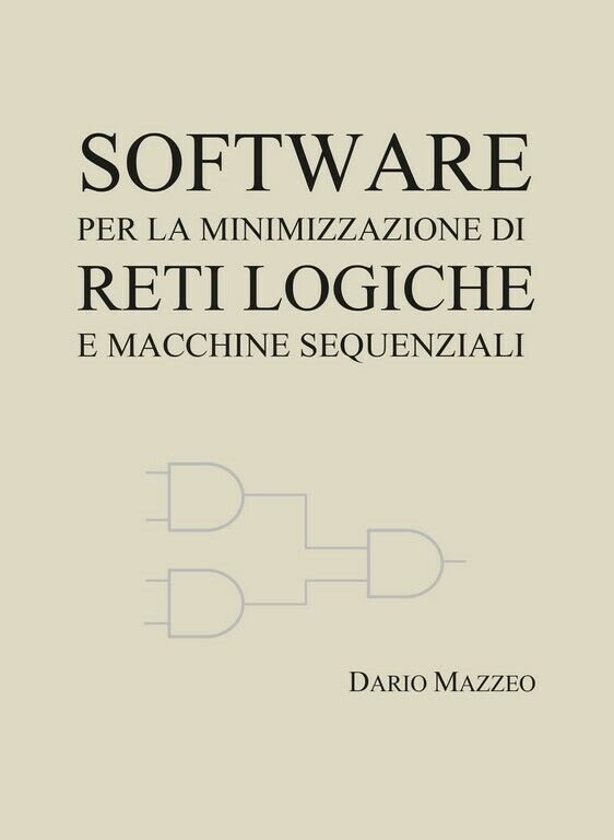 Software per la minimizzazione di reti logiche e macchine sequenziali  di Dario  libro usato