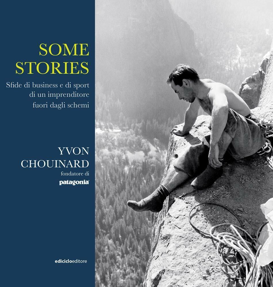 Some stories - Yvon Chouinard - Ediciclo, 2020 libro usato