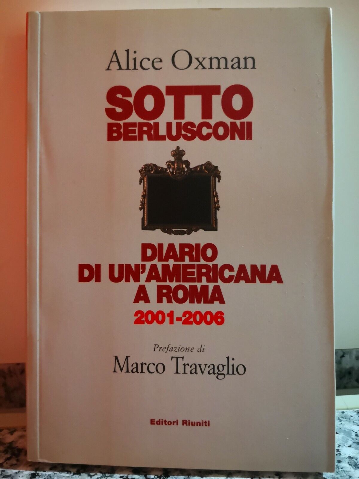 Sotto Berlusconi Diario di un?americana a Roma 2001-2006.di Alice O.2007-F libro usato