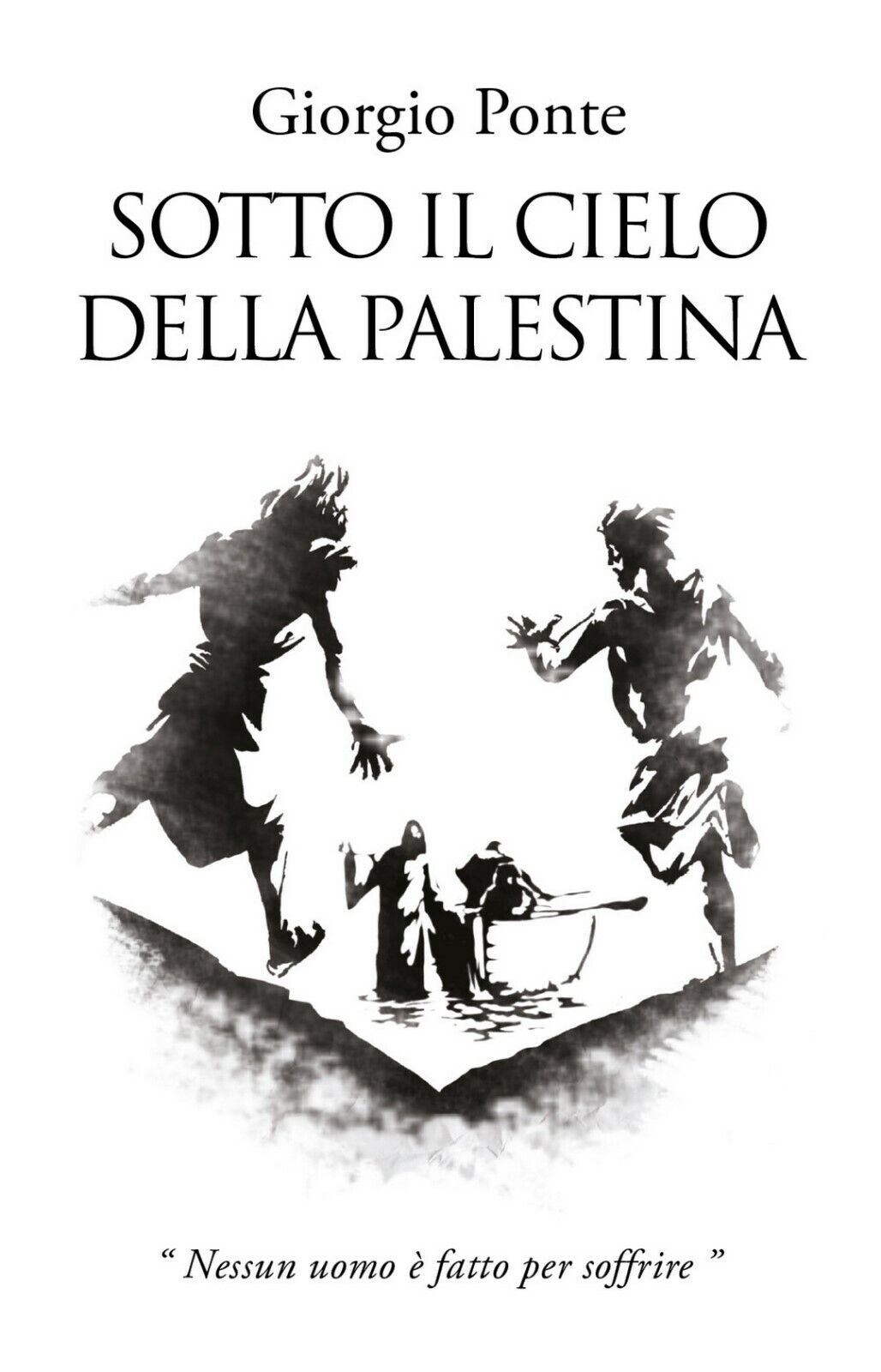 Sotto il Cielo della Palestina: Nessun uomo ? fatto per soffrire libro usato