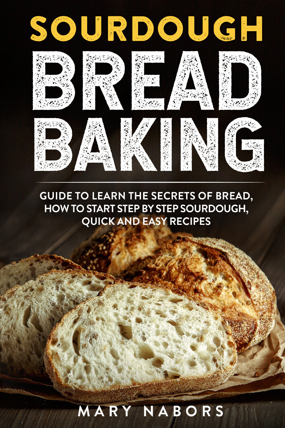 Sourdough Bread Baking di Mary Nabors,  2021,  Youcanprint libro usato