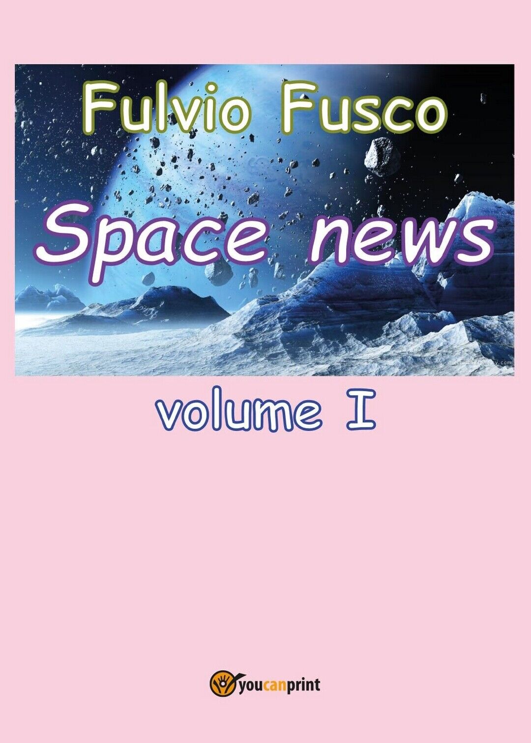 Space News - vol.I  di Fulvio Fusco,  2016,  Youcanprint libro usato