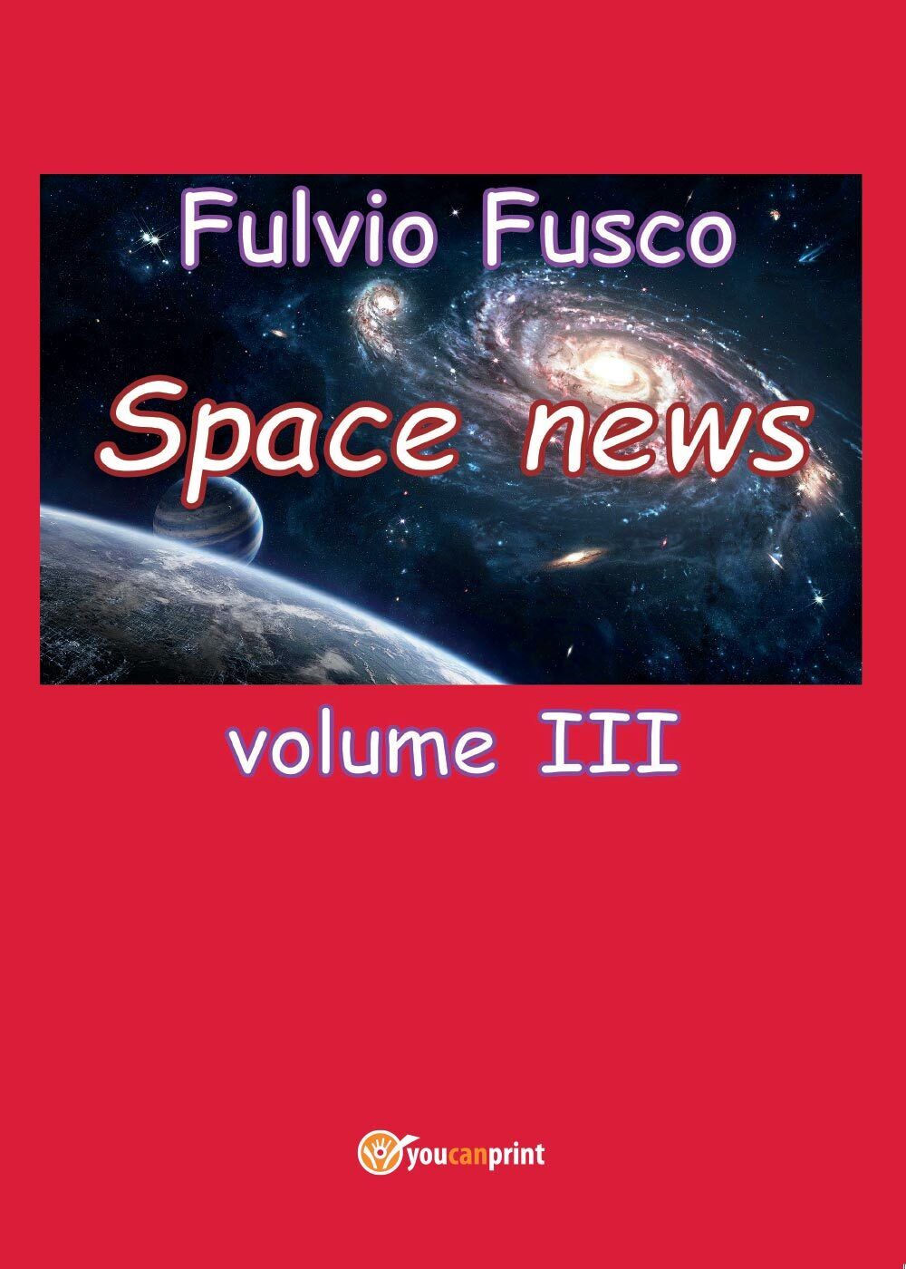 Space news di Fulvio Fusco,  2017,  Youcanprint libro usato