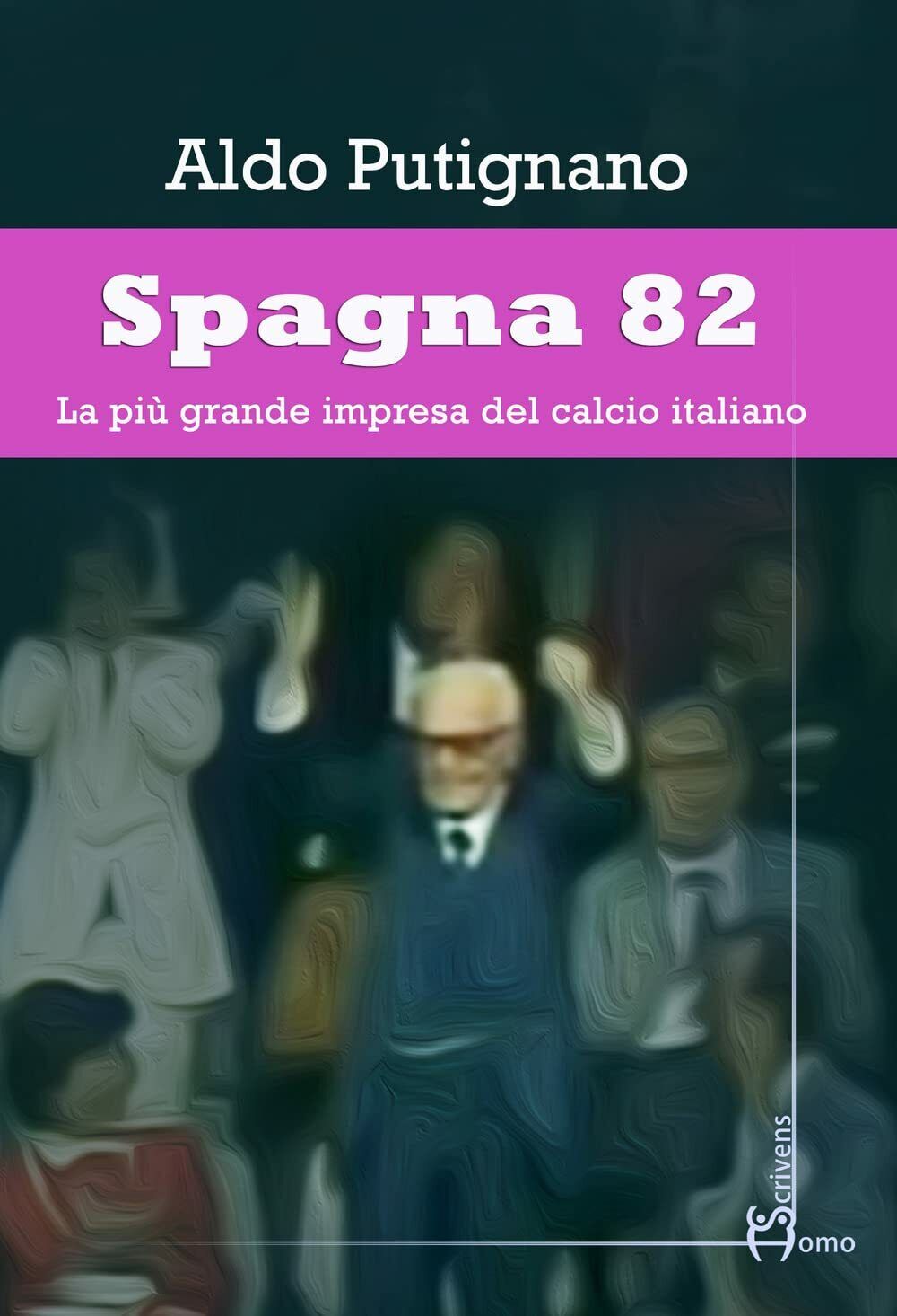 Spagna 82 - Aldo Putignano - Homo Scrivens, 2022 libro usato
