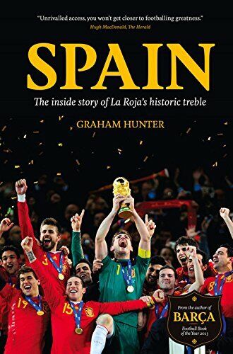 Spain: The Inside Story of La Roja's Historic Treble - Graham Hunter - 2013 libro usato