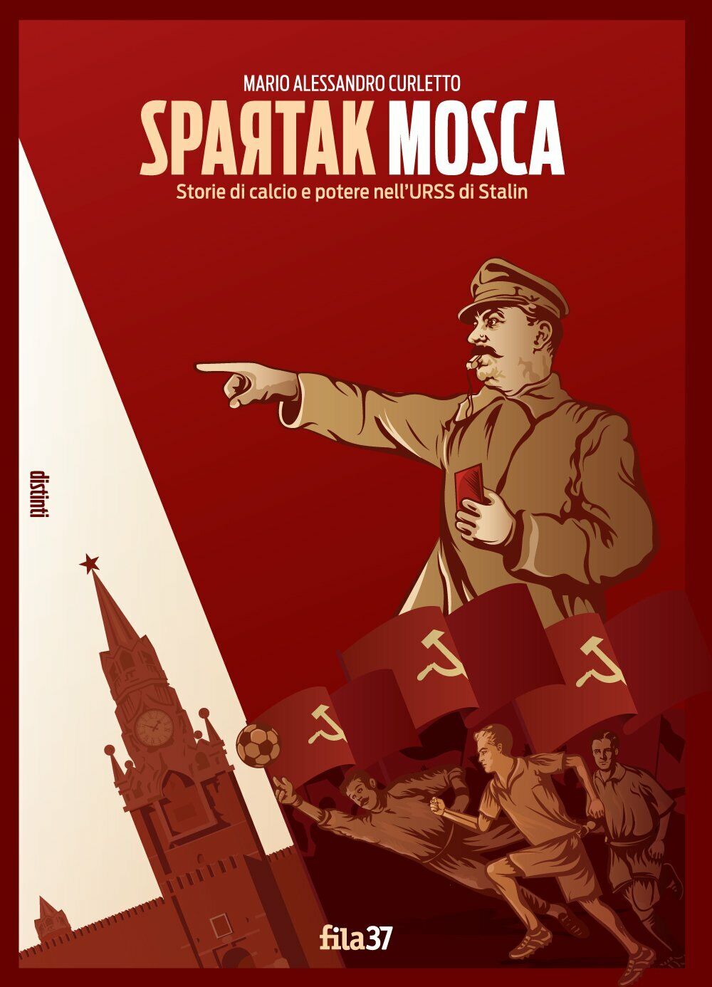 Spartak Mosca. Storie di calcio e potere nell'URSS di Stalin - Curletto - Fila37 libro usato