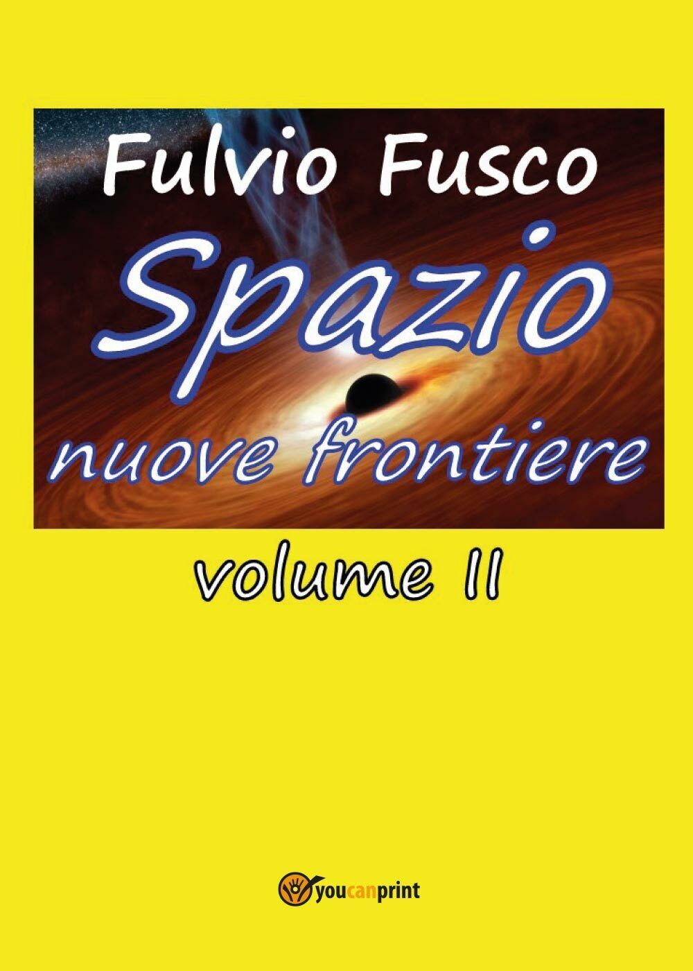 Spazio nuove frontiere - Vol. II di Fulvio Fusco,  2017,  Youcanprint libro usato