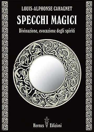 Specchi magici - Louis-Alphonse Cahagnet - Hermes, 2021 libro usato