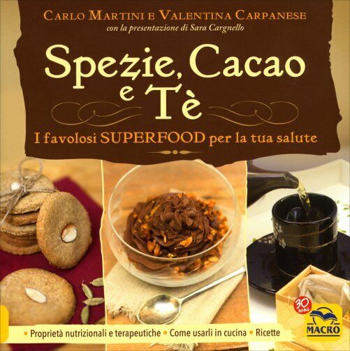 Spezie, cacao e t?. I favolosi superfood per la tua salute di Carlo Martini, Val libro usato