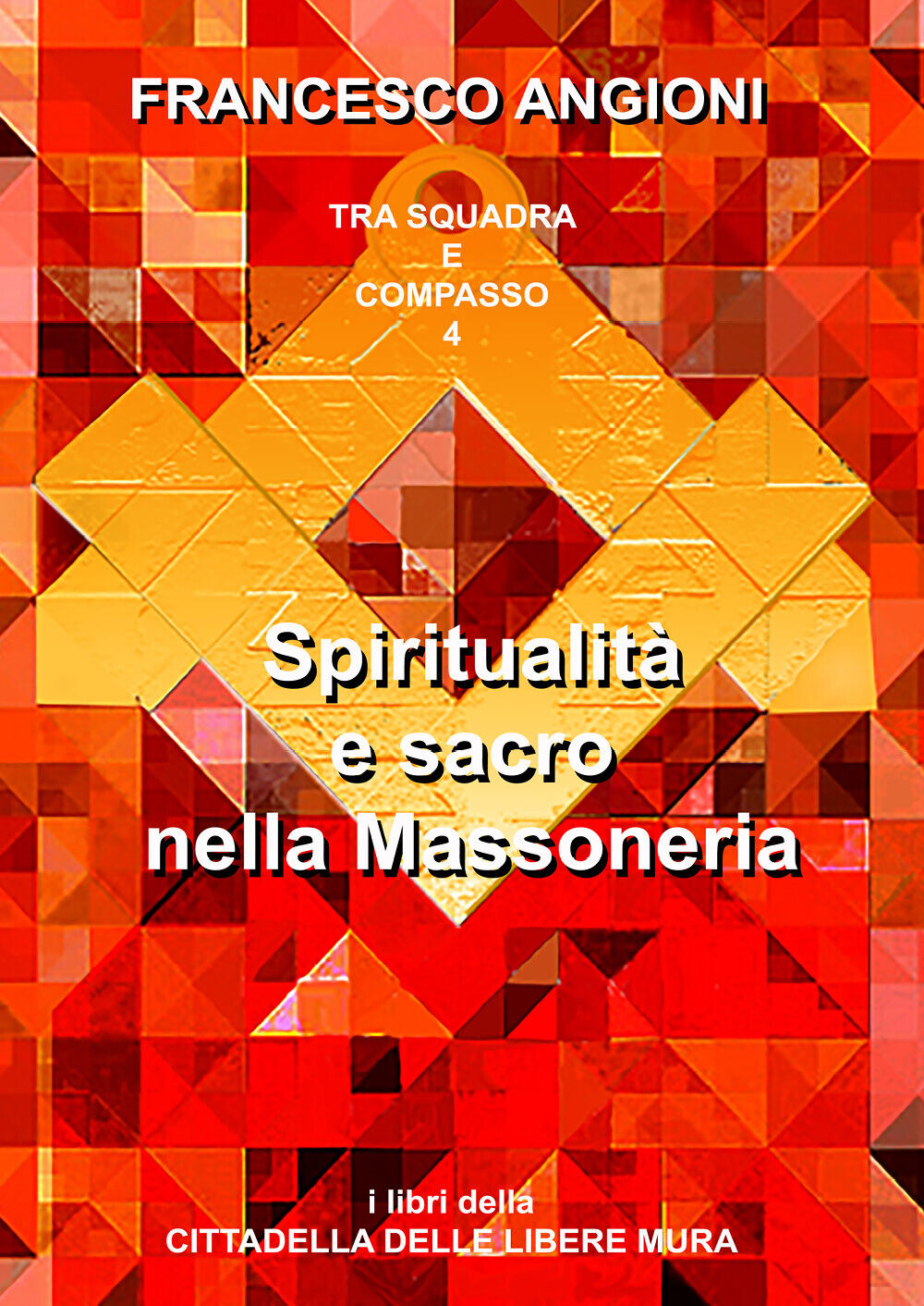 Spiritualit? e sacro nella massoneria - Francesco Angioni,  2018,  Youcanprint libro usato