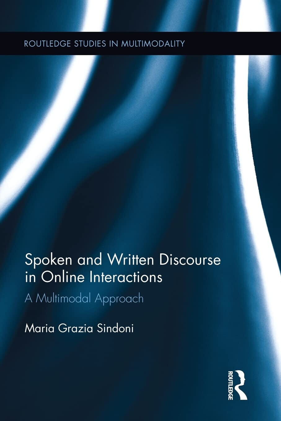 Spoken and Written Discourse in Online Interactions - Maria Grazia Sindoni -2015 libro usato
