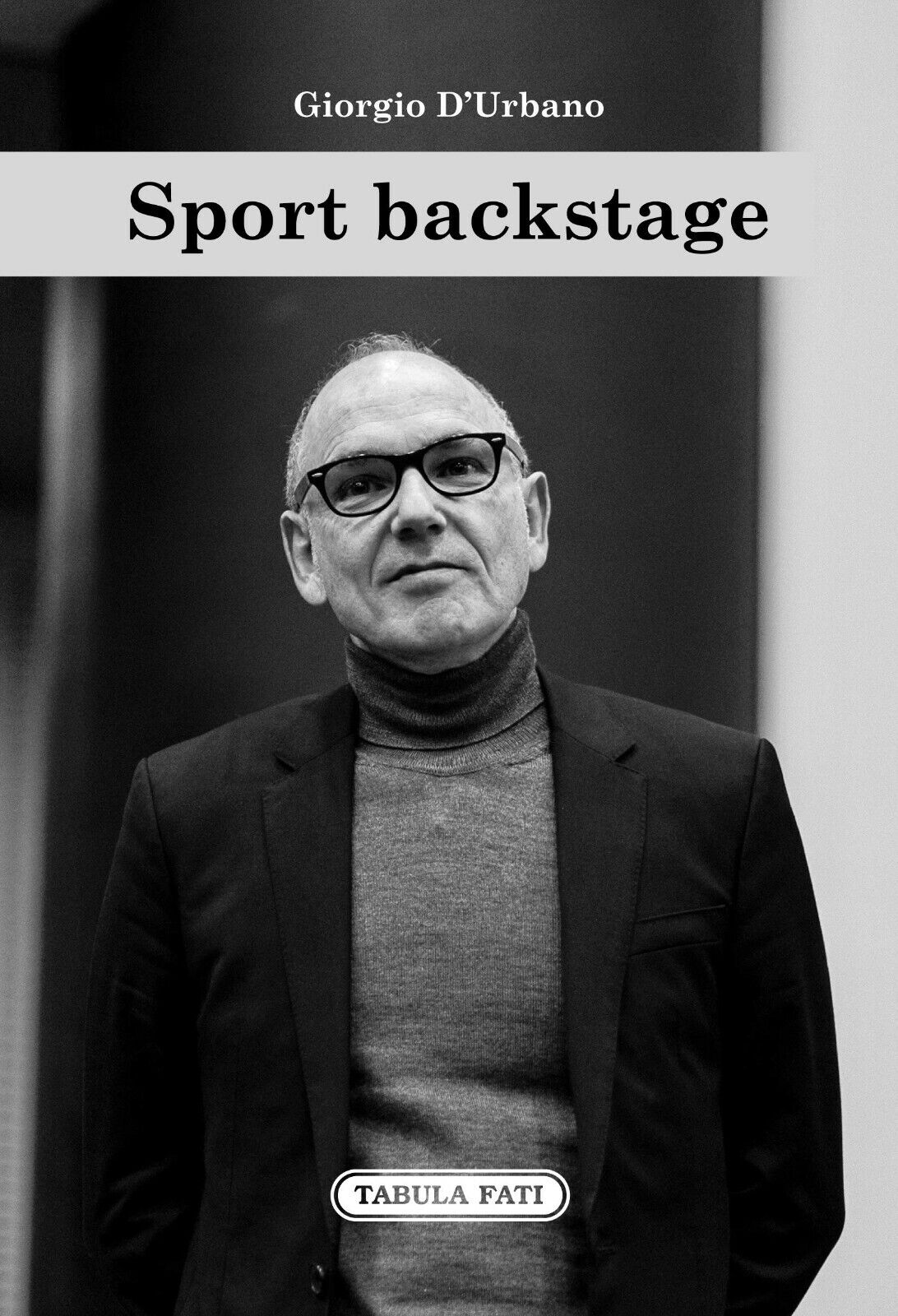 Sport backstage - Giorgio D'Urbano - Tabula Fati, 2021 libro usato