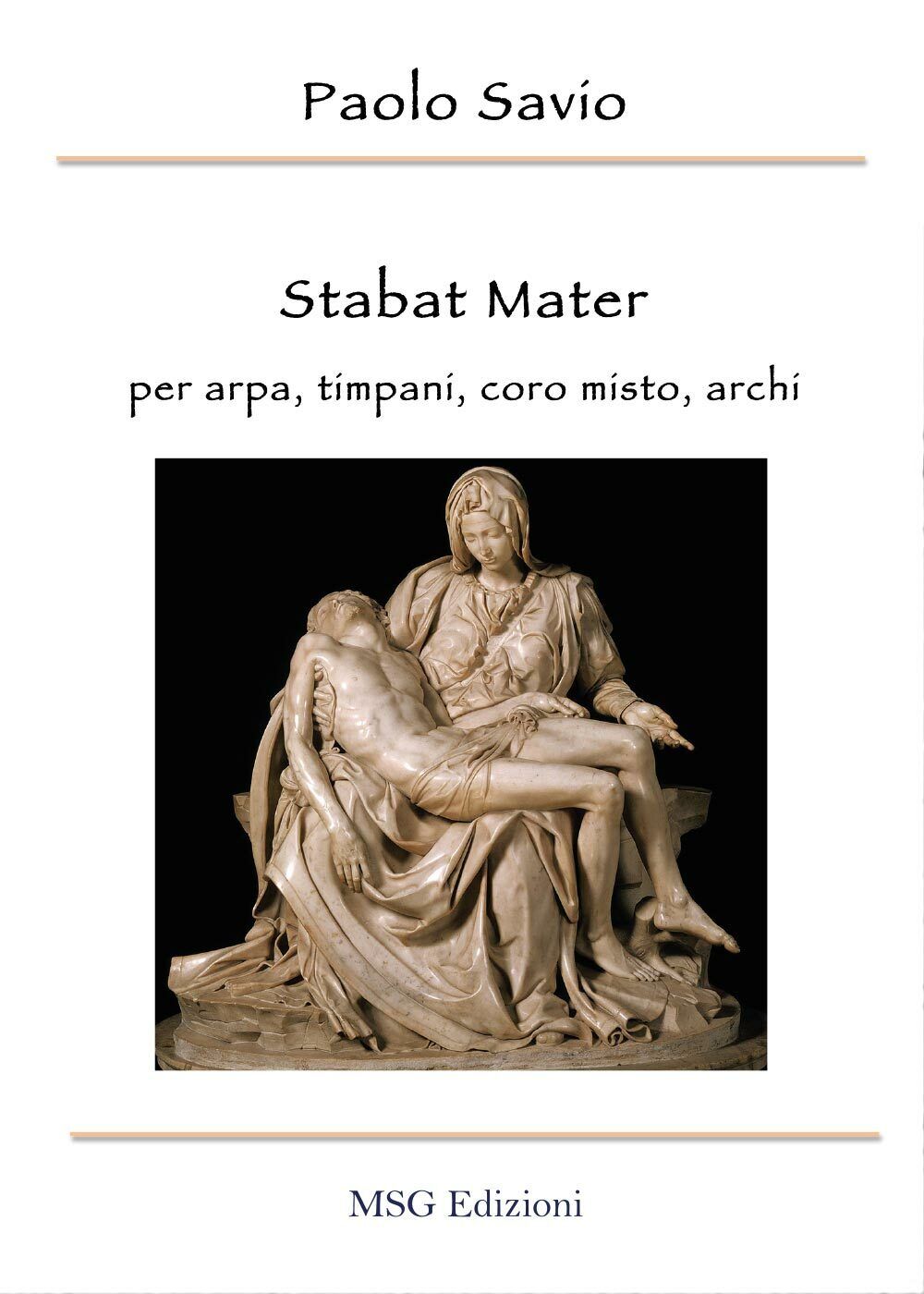 Stabat mater. Per arpa, timpani, coro misto, archi di Paolo Savio,  2017,  Youca libro usato