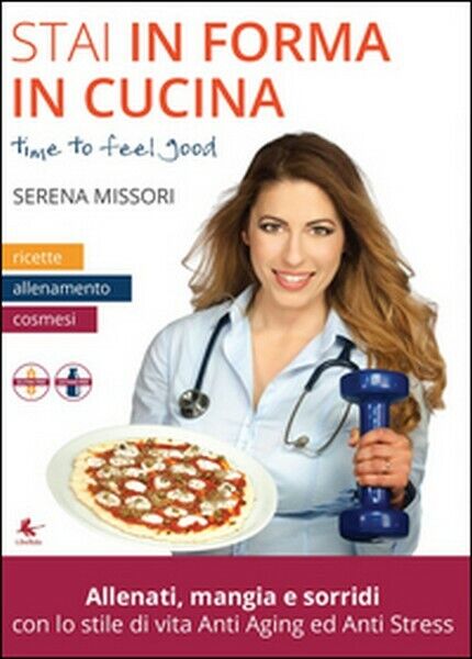 Stai in forma in cucina  di Serena Missori,  2015,  Libellula Edizioni libro usato