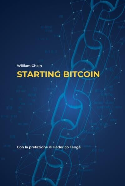 Starting Bitcoin di William Chain, 2022, Youcanprint libro usato