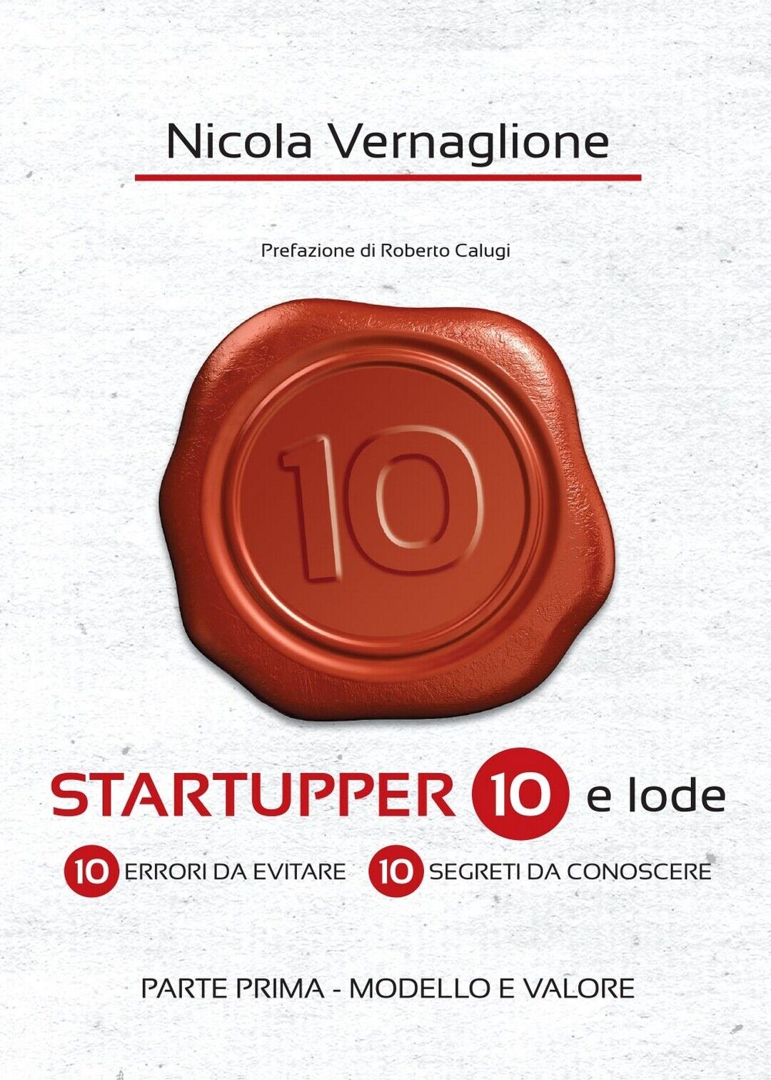 Startupper 10 e lode. 10 errori da evitare. 10 segreti da conoscere. PARTE PRIMA libro usato