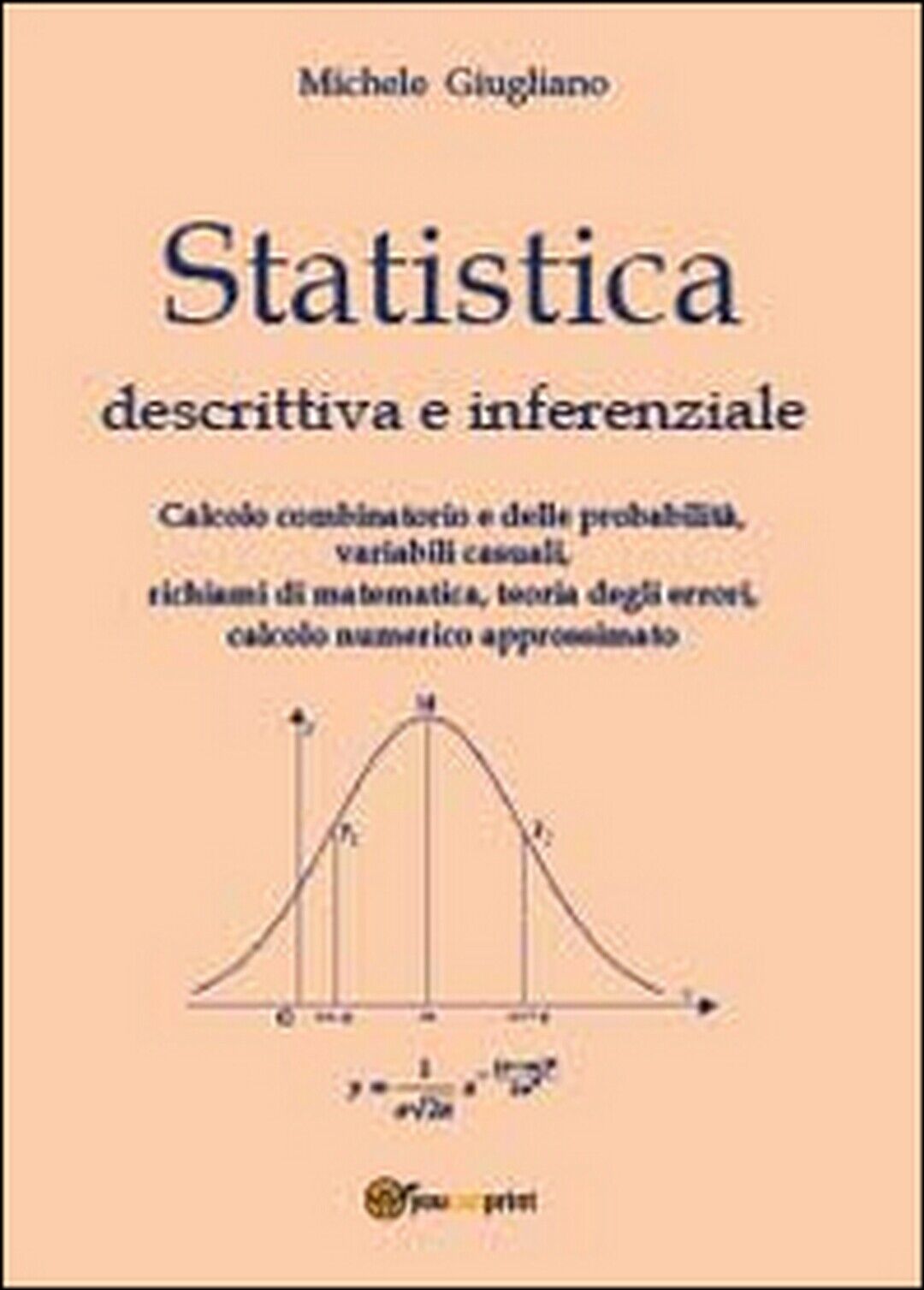 Statistica descrittiva e inferenziale  di Michele Giugliano,  2014,  Youcanprint libro usato