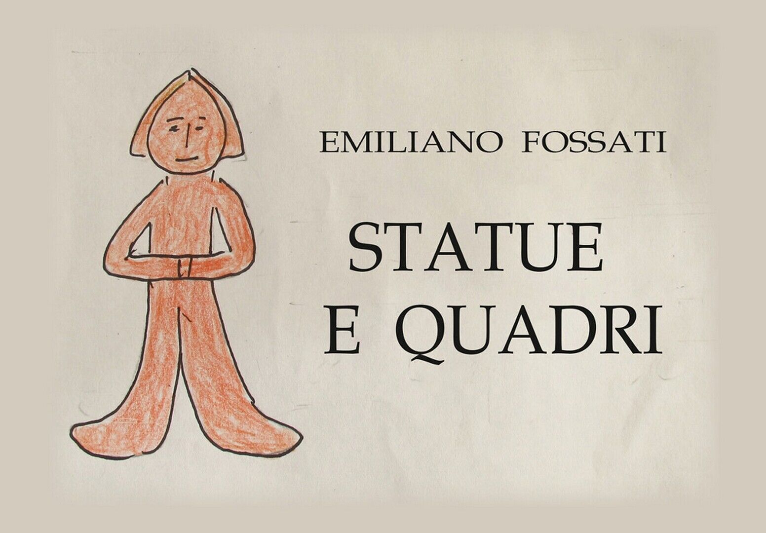 Statue e quadri  di Emiliano Fossati,  2021,  Youcanprint libro usato