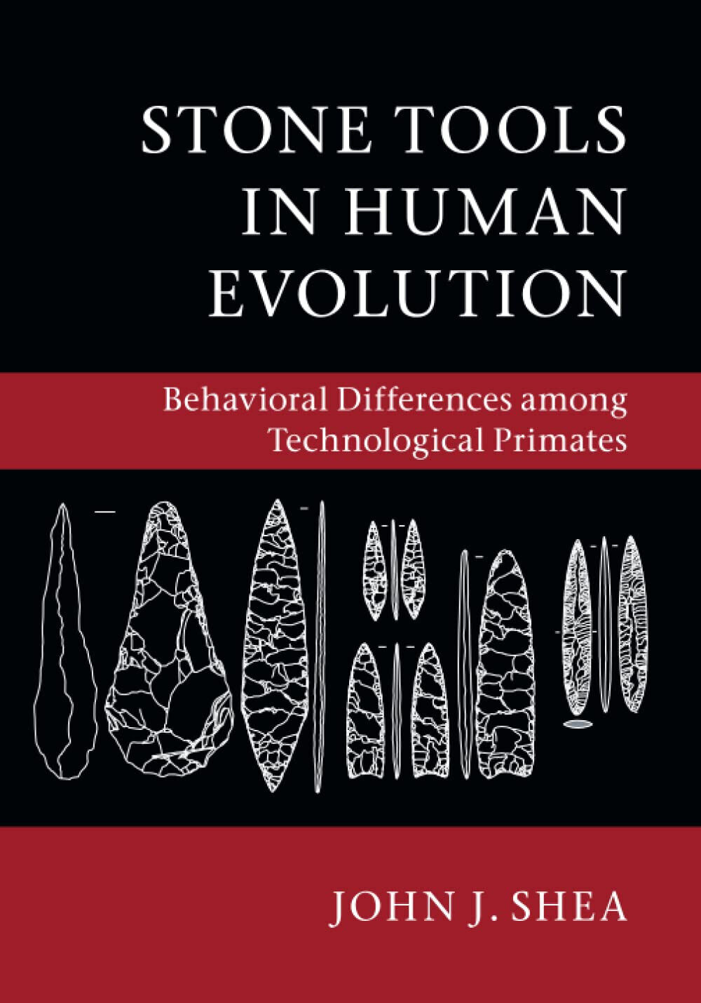 Stone Tools in Human Evolution -  John J. Shea - Cambridge, 2016 libro usato