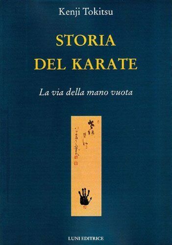 Storia del karate - Kenji Tokitsu - Luni, 2013 libro usato