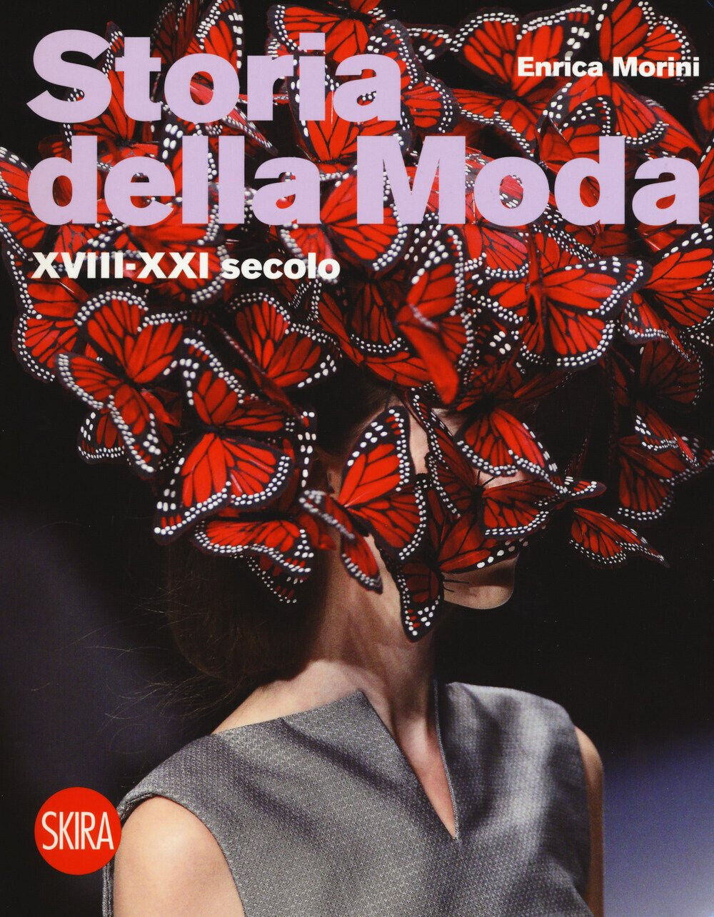Storia della moda XVIII-XXI secolo - Enrica Morini - Skira, 2017 libro usato