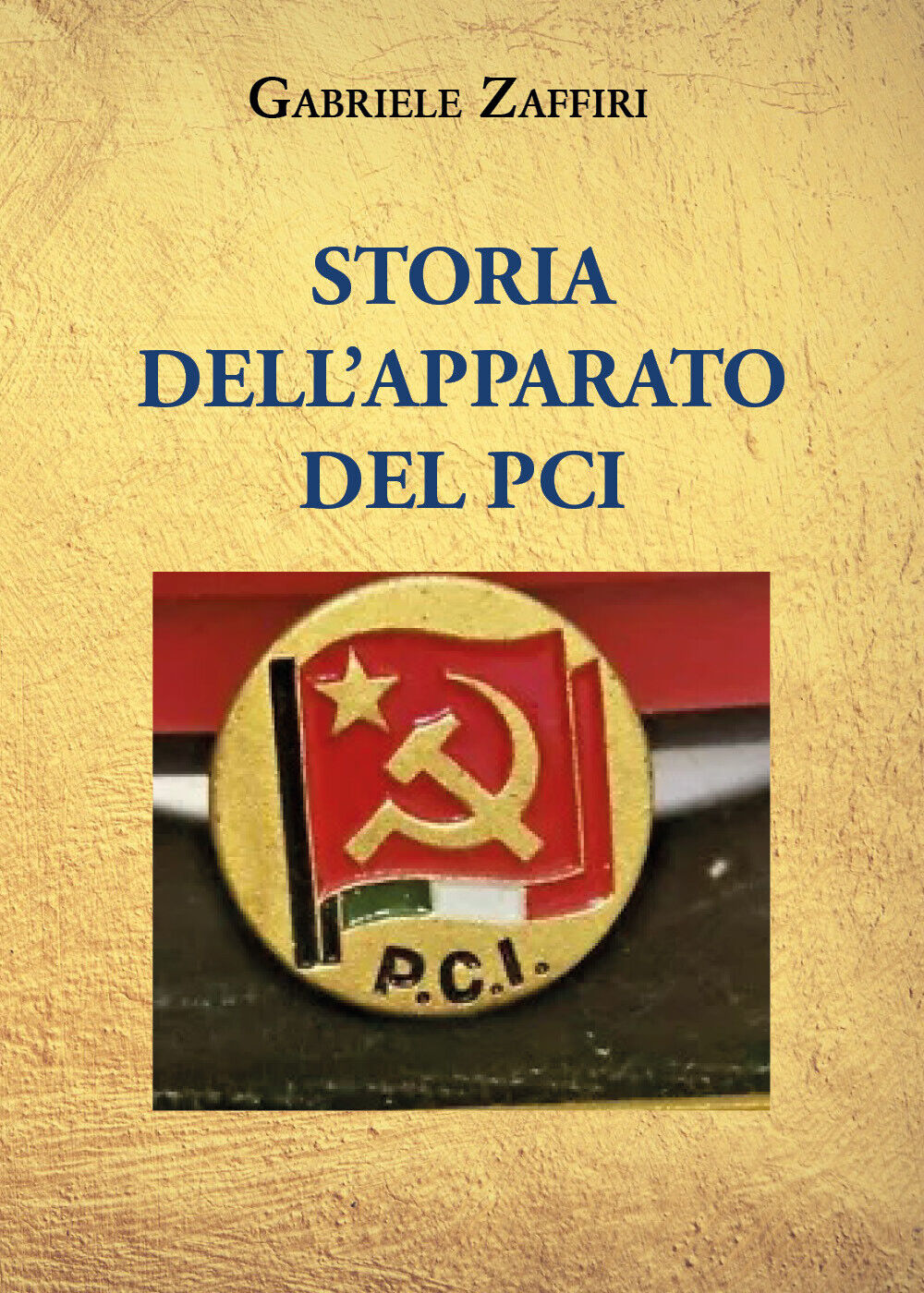 Storia delL'apparato del P.C.I. di Gabriele Zaffiri,  2021,  Youcanprint libro usato