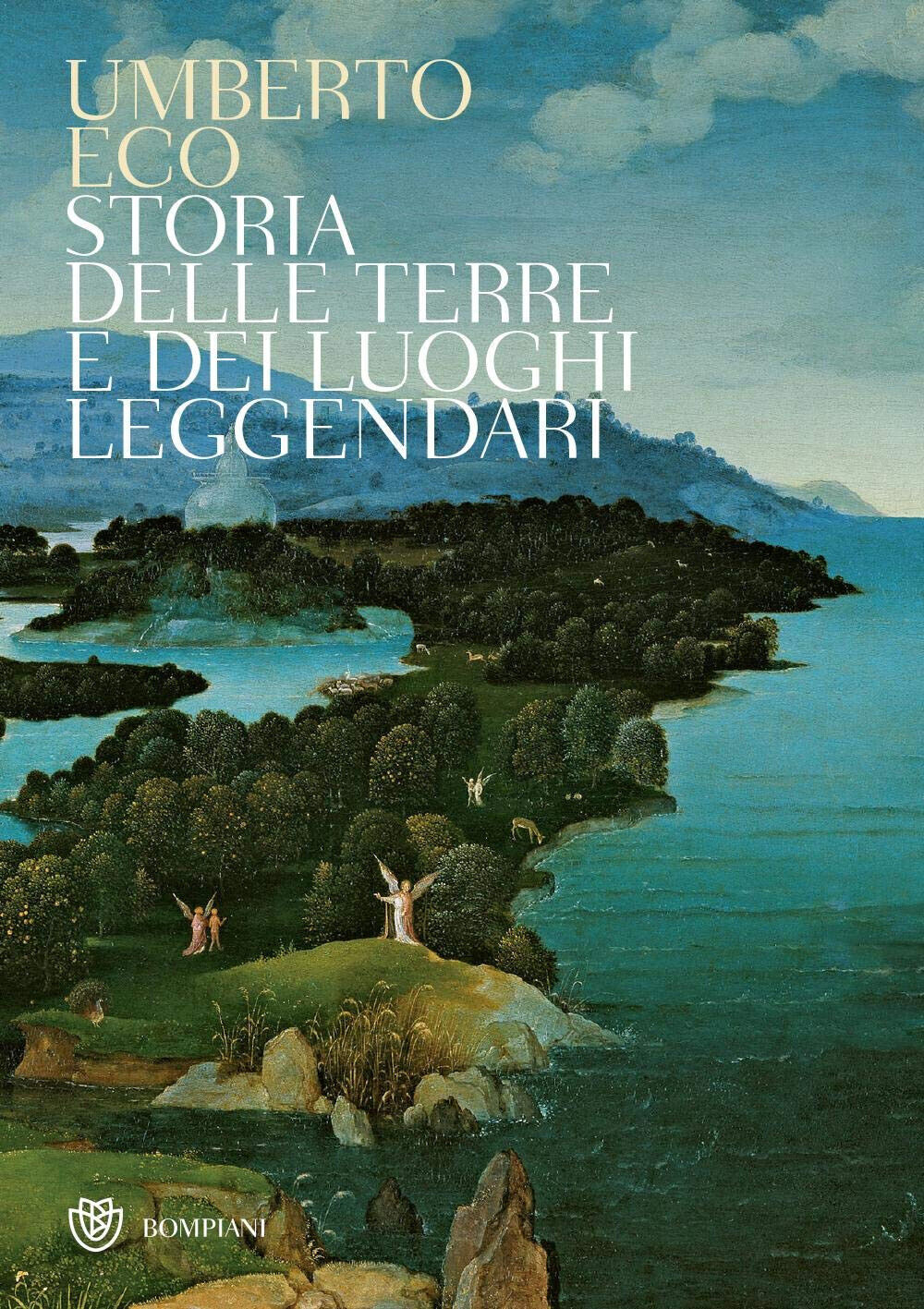 Storia delle terre e dei luoghi leggendari - Umberto Eco - Bompiani, 2019 libro usato