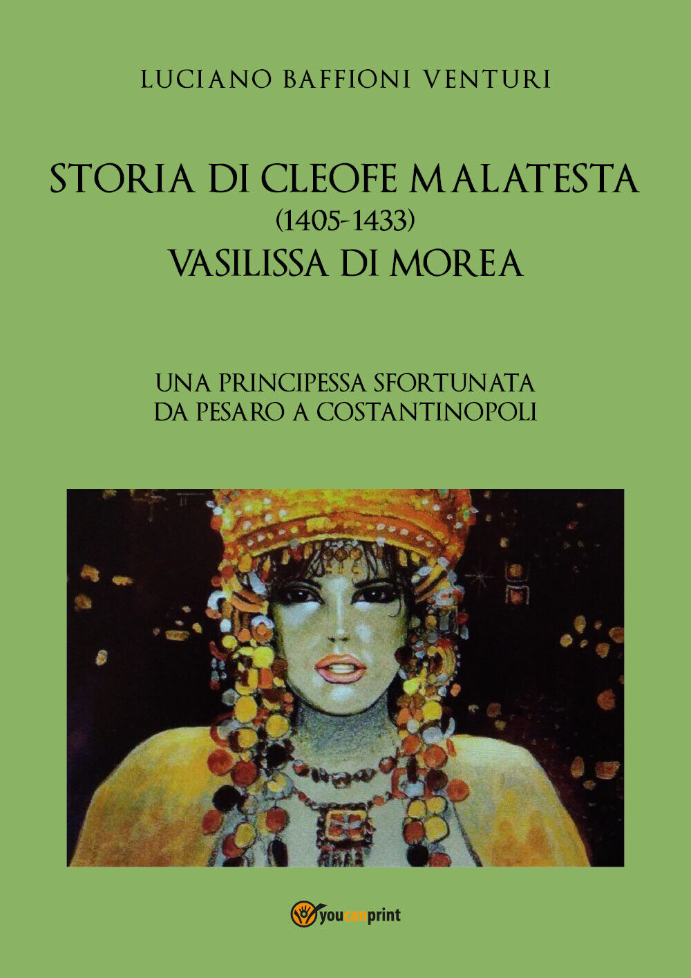 Storia di Cleofe Malatesta. Vasilissa di Morea di Luciano Baffioni Venturi, 2021 libro usato