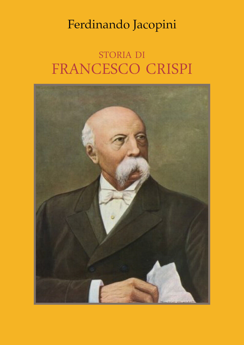Storia di Francesco Crispi di Ferdinando Jacopini,  2021,  Youcanprint libro usato