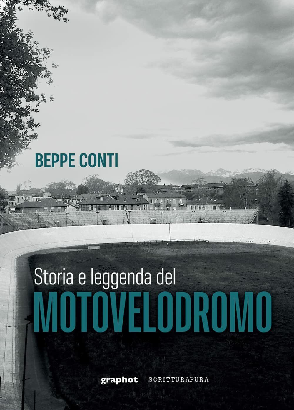 Storia e leggenda del motovelodromo - Beppe Conti - Scritturapura, 2022 libro usato