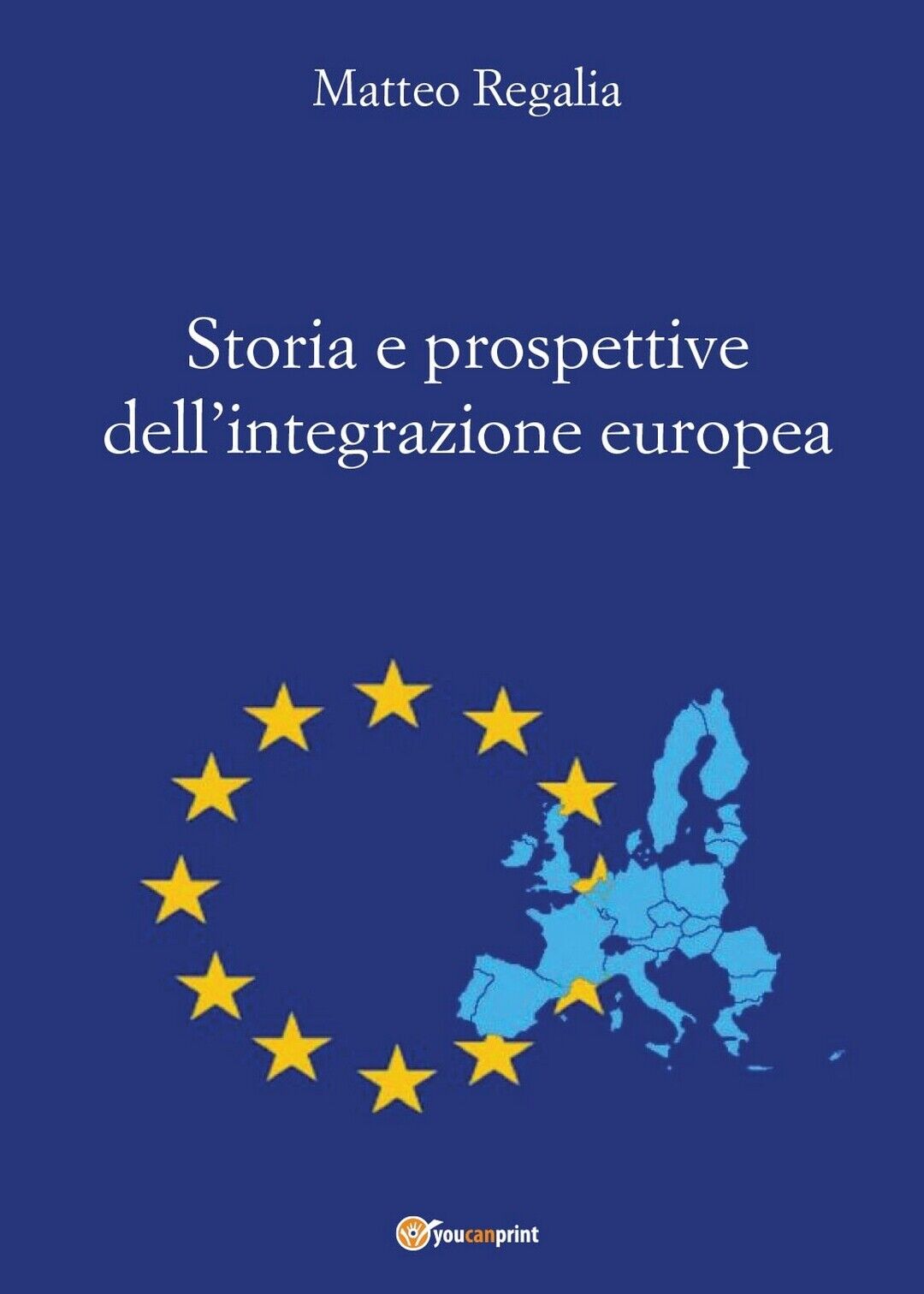 Storia e prospettive delL'integrazione europea  di Matteo Regalia,  2016 libro usato