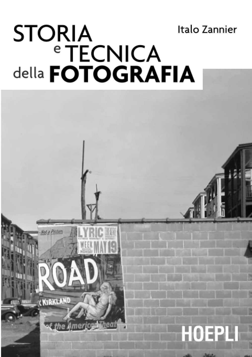 Storia e tecnica della fotografia - Italo Zannier - Hoepli, 2009 libro usato