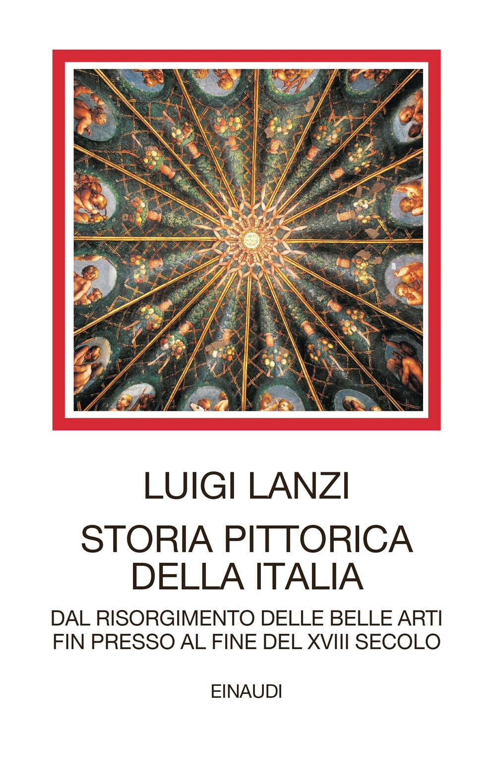 Storia pittorica della Italia - Luigi Lanzi - Einaudi, 2022 libro usato