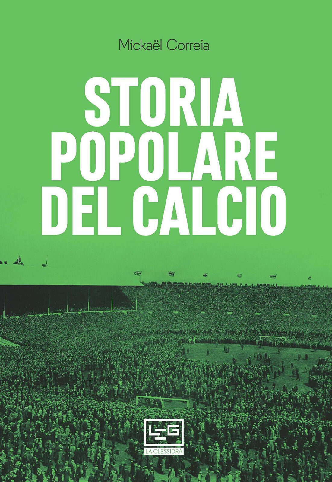 Storia popolare del calcio - Mickael Correia - Leg, 2019 libro usato