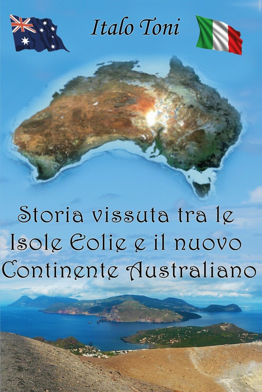 Storia vissuta tra le isole Eolie e il Nuovo Continente Australiano- Italo Toni libro usato