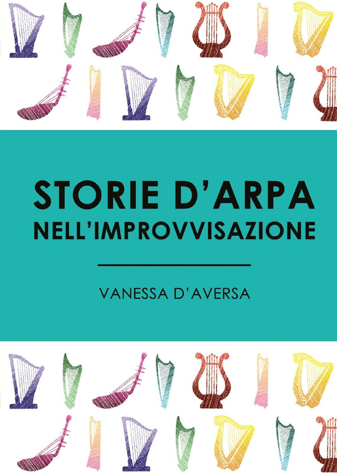 Storie d'arpa nelL'improvvisazione di Vanessa d'Aversa,  2017,  Youcanprint libro usato